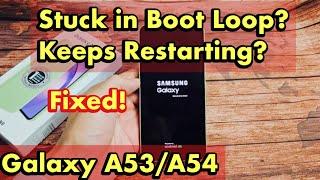 Galaxy A54: Stuck in Boot Loop? Keeps Restarting? FIXED!