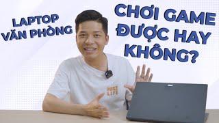 Có Nên Dùng Laptop Văn Phòng Để Chơi Game?