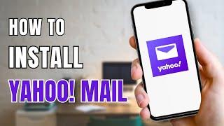 How to Install Yahoo! Mail on Android Phone?