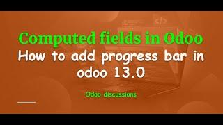 How to add computed fields | Progress bar | api.depends