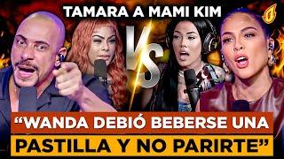 TAMARA ARRASTRA A MAMI KIM POR MALA HIJA DICE WANDA NO DEBIÓ PARIRLA | LA BERNY PELEA CON FOGON