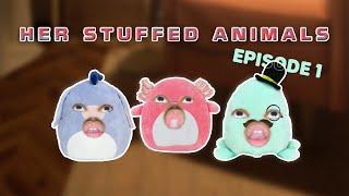 HER STUFFED ANIMALS Ep. 1