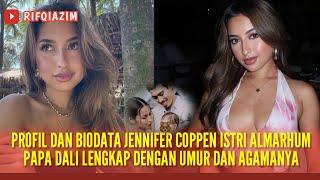 PROFIL DAN BIODATA JENNIFER COPPEN ISTRI ALMARHUM PAPA DALI LENGKAP DENGAN UMUR DAN AGAMANYA