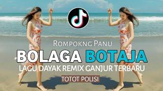 ROMPOKNG PANU || BOLAGA BOTAJA__X__TOTOT POLISI__REMIX GANJUR LAGU DAYAK TERBARU!