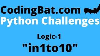 CodingBat in1to10  answer - Python Logic 1