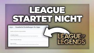 League of Legends startet / öffnet sich nicht - Problemlösung | Riot Client