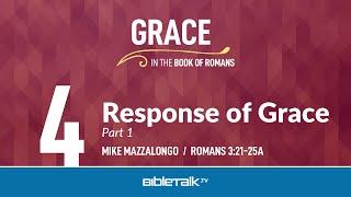 Response of Grace: Part 1 (Romans 3:21-25a) – Mike Mazzalongo | BibleTalk.tv