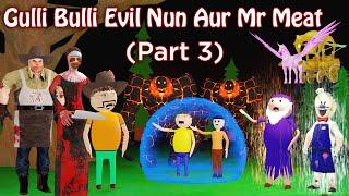 Gulli Bulli Evil Nun Aur Mr Meat Part 3 | Gulli Bulli | Cartoon | Horror Story | Evil Nun | Mr Meat