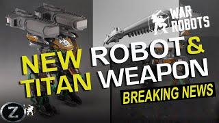 War Robots BREAKING NEWS | NEW ROBOT and TITAN WEAPONS are Coming | WR |