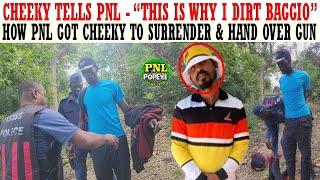 PNL EXCLUSIVE Cheeky Tells PNL "This Is Why I DIRT Baggio" Then Surrenders & Hand Over Illegal Gun