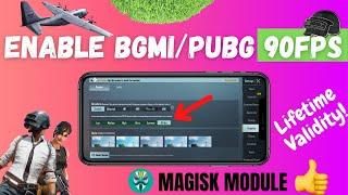 Enable 90FPS BGMI/PUBG || MAGISK MODULE - 2022