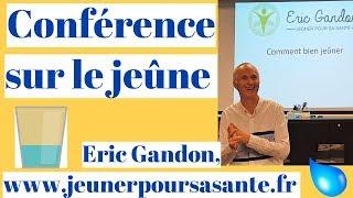 comment et pourquoi jeûner? Conférence Eric Gandon