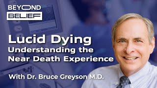 Lucid Dying: Understanding the Near Death Experience