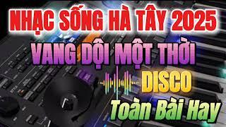 Nhạc Sống Hà Tây 2025 - LK Nhạc Sống Disco Vang Dội Một Thời || Bass Căng - Test Loa Cực Chuẩn