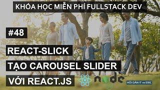 #48 Tích Hợp Thư Viện React-Slider-Carousel Trong React App | React.JS Cho Người Mới Bắt Đầu