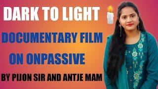 ONPASSIVE# OFOUNDER | A Documentary Film On Onpassive By Pijon Sir and Antje Mam | DARK TO LIGHT️