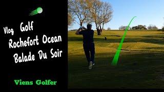 Vlog Golf Rochefort Océan Balade De Fin De Soirée.