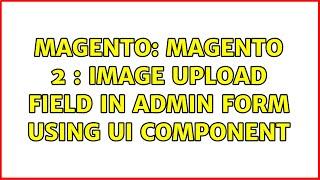 Magento: Magento 2 : Image upload field in admin form using ui component