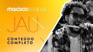 Macaco Sessions: Jau (Completo)