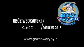 Obóz wędkarski Gozdawa 2016 Cz.2