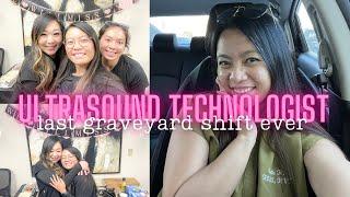 DAY IN THE LIFE: Ultrasound Technologist - last graveyard shift EVER