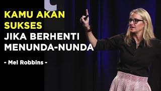 Cara Mengatasi Kebiasaan Menunda-nunda - Mel Robbins Subtitle Indonesia - Motivasi Inspirasi Sukses