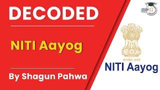 NITI Aayog. Decoded By Shagun Pahwa | Indian Polity