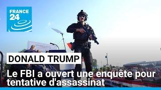 Le FBI a ouvert une enquête pour tentative d'assassinat sur l'ex-président américain Donald Trump