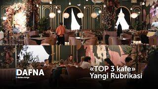"TOP 3 kafe" Yangi Rubrikasi