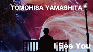 TOMOHISA YAMASHITA - 'I See You'