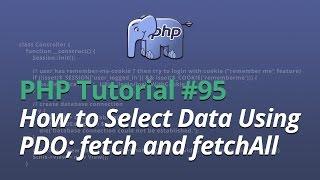 PHP Tutorial - #95 - How to Select Data Using Prepared Statements (PDO) - fetch and fetchAll