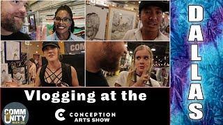 Conception Arts Show, Dallas July 2018 Vlog