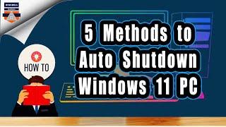 5 methods to automatically shutdown windows 11 PC | Create auto shutdown timer in windows PC