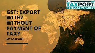 Export with/ without payment of tax? | GST Basics: Insights