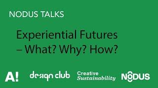 Experiential Futures – What? Why? How? – NODUS TALKS