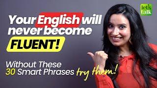 Your English Will Never Become Fluent! Without These 30 Smart Phrases