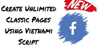 Create Unlimited Classic Facebook Pages Using Vietnami Script