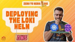 Deploying the Loki Helm on AWS | Grafana