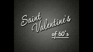 Saint Valentines of 60's