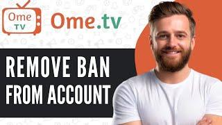 How To Remove Ban From OmeTV - Full Guide (2024)