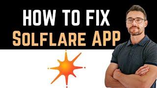  How To Fix Solflare - Solana Wallet App Not Working (Full Guide)