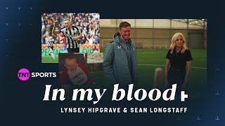 In My Blood - Lynsey Hipgrave & Sean Longstaff | Eddie Howe, scoring v PSG, league debut & MORE ◻️◼️