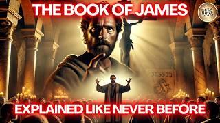 The Complete Story The Book of James Like You've Never Seen It Before