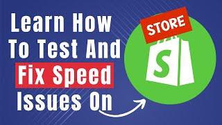 Step By Step How To Test And Fix Shopify Store Speed