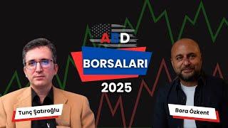 Tunç Şatıroğlu ile ABD Borsaları 2025