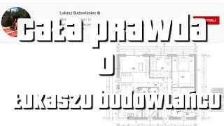 Łukasz Budowlaniec - Cała Prawda #budowlancy , #łukaszbudowlaniec #Całaprawda