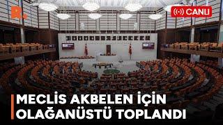 Meclis'te olağanüstü toplantı #CANLI