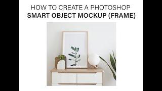 HOW TO CREATE A FRAME MOCKUP IN PHOTOSHOP (SMART OBJECT)