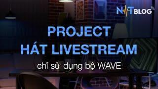 Tạo Project hát live cực hay chỉ với bộ Waves & hướng dẫn setup track thu âm 1 lần | NTBlog