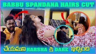 Babbu Spandana Hairs Cut చేయమని Harsha కి Dare ఇచ్చడు | Pareshan Babbu07